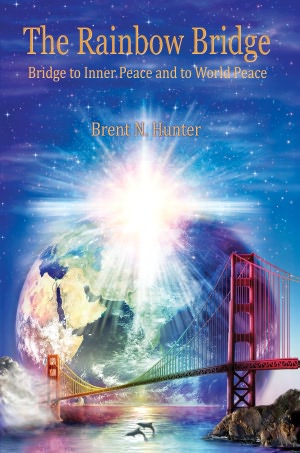 The Rainbow Bridge: Bridge to Inner Peace and to World Peace