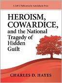 Heroism, Cowardice, and the National Tragedy of Hidden Guilt