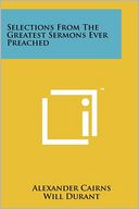 Selections From The Greatest Sermons Ever Preached