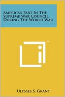 America's Part In The Supreme War Council During The World War