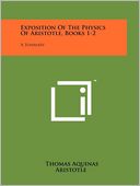 Exposition Of The Physics Of Aristotle, Books 1-2: A Summary