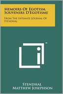 Memoirs Of Egotism, Souvenirs D'Egotisme: From The Intimate Journal Of Stendhal