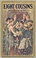 Eight Cousins: A Literary Classic By Louisa May Alcott!