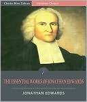 The Essential Works of Jonathan Edwards (Illustrated)