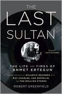 The Last Sultan: The Life and Times of Ahmet Ertegun