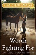 Worth Fighting For: Love, Loss, and Moving Forward