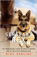 Sergeant Rex: The Unbreakable Bond Between a Marine and His Military Working Dog