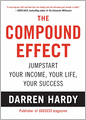 The Compound Effect: Jumpstart Your Income, Your Life, Your Success