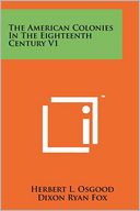 The American Colonies In The Eighteenth Century V1