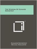 The Wisdom Of Eleanor Roosevelt