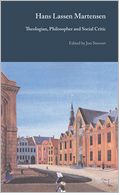 Hans Lassen Martensen: Theologian, Philosopher and Social Critic