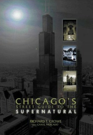 Chicago's Street Guide to the Supernatural: A Guide to Haunted and Legendary Places in and Near the Windy City