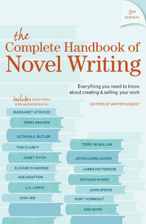 The Complete Handbook Of Novel Writing: Everything You Need to Know About Creating & Selling Your Work
