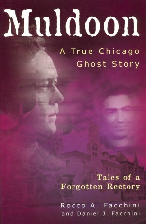 Muldoon: Tales of a Forgotten Rectory: A True Chicago Ghost Story