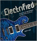 Electrified: The Art of the Contemporary Electric Guitar