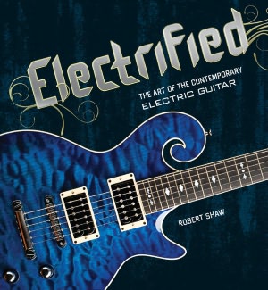 Electrified: The Art of the Contemporary Electric Guitar