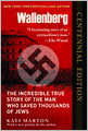 Wallenberg, Centennary Edition: The Incredible True Story of the Man Who Saved Thousands of Jews