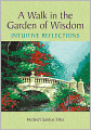 A Walk in the Garden of Wisdom: Intuitive Reflections