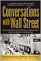 Conversations With Wall Street: The Inside Story of the Financial Armageddon & How to Prevent the Next One