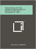Proceedings Of The American Philosophical Society, V103, No. 6, December 15, 1959