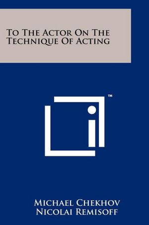 To The Actor On The Technique Of Acting