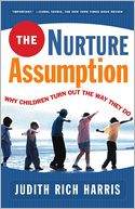 The Nurture Assumption: Why Children Turn Out the Way They Do