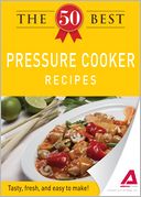 download The 50 Best Pressure Cooker Recipes : Tasty, fresh, and easy to make! book