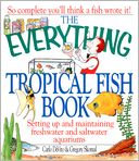 The Everything Tropical Fish Book