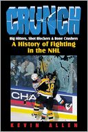 Crunch: Big Hitters, Shot Blockers, and Bone Crushers: A History of Fighting in the NHL