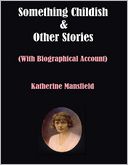 Something Childish & Other Stories: With Biographical Account