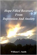 Hope Filled Recovery from Depression and Anxiety by William C Smith: NOOK Book Cover