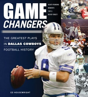 Game Changers: The Greatest Plays in Dallas Cowboys Football History