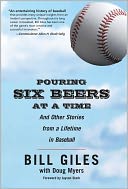 Pouring Six Beers at a Time: And Other Stories from a Lifetime in Baseball
