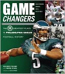 Game Changers: The Greatest Plays in Philadelphia Eagles Football History