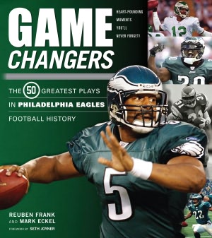 Game Changers: The Greatest Plays in Philadelphia Eagles Football History