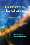 Numinous Lectures: The Varieties of Religious Experience