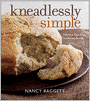 Kneadlessly Simple: Fabulous, Fuss-Free, No-Knead Breads
