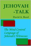 Jehovah-Talk: The Mind Control Language of Jehovah's Witnesses