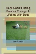 Its All Good: Finding Balance Through a Lifetime with Dogs
