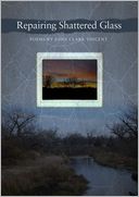 Repairing Shattered Glass: Poems