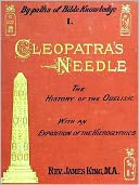 Cleopatra's Needle, A History of the London Obelisk, with an Exposition of the Hieroglyphics [Illustrated]