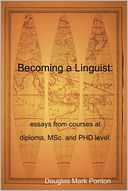 Becoming a Linguist: Essays from Courses At Diploma, MSc. and PHD Level.