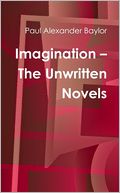 Imagination : The Unwritten Novels
