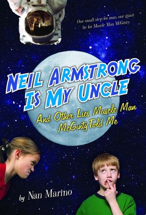 Neil Armstrong Is My Uncle and Other Lies Muscle Man McGinty Told Me