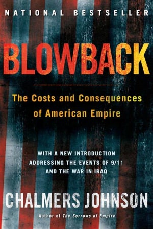 Blowback: The Costs and Consequences of American Empire