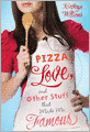 Pizza, Love, and Other Stuff That Made Me Famous