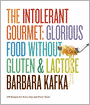 The Intolerant Gourmet: Glorious Food without Gluten and Lactose