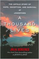 A Thousand Lives: The Untold Story of Hope, Deception, and Survival at Jonestown