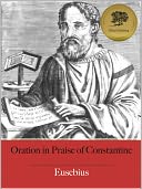 Oration in Praise of Constantine - Enhanced (Illustrated)