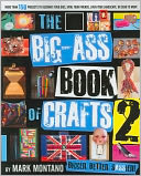 The Big-Ass Book of Crafts 2